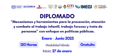 Diplomado &quot;Mecanismos y herramientas para la prevención, atención y combate al trabajo infantil, trabajo forzoso y trata de personas” con enfoque en políticas públicas